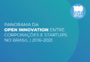 Panorama da Open Innovation entre Corporações e Startups no Brasil | 2016-2021