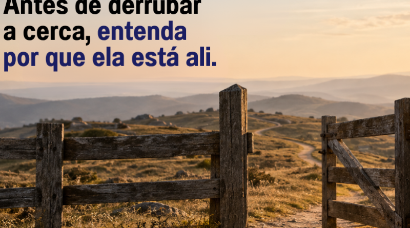 Imagem de uma cerca com a porteira aberta e o texto: "Antes de derrubar a cerca, entenda por que ela está ali." - Bruno Rondani